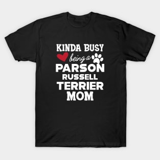 Russell Terrier - Kinda busy being a parson russell terrier mom T-Shirt